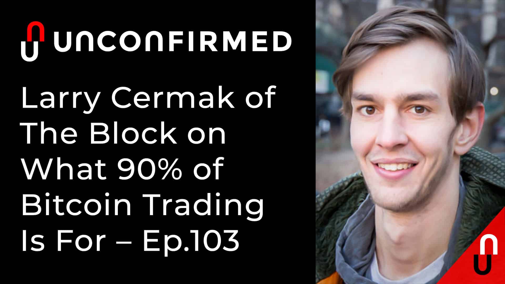 Larry Cermak of The Block on What 90% of Bitcoin Trading ...