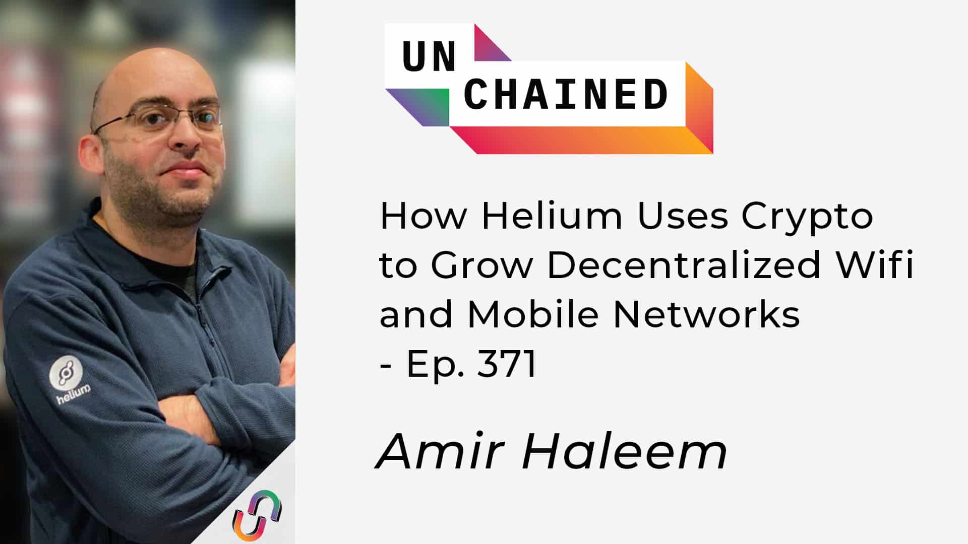 How Helium Uses Crypto to Grow Decentralized Wifi and Mobile Networks – Ep. 371