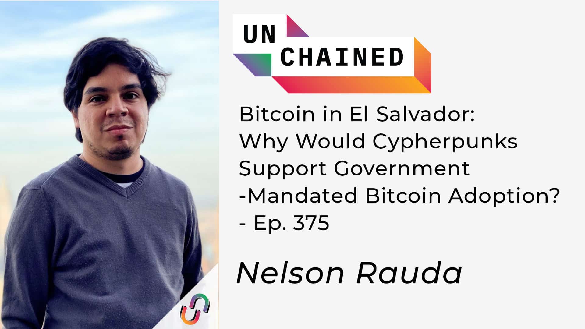 Bitcoin in El Salvador: Why Would Cypherpunks Support Government-Mandated Bitcoin Adoption? – Ep. 375