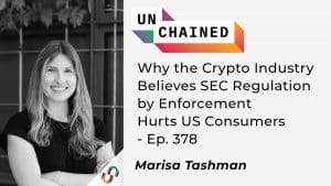 Why the Crypto Industry Believes SEC Regulation by Enforcement Hurts US Consumers - Ep. 378