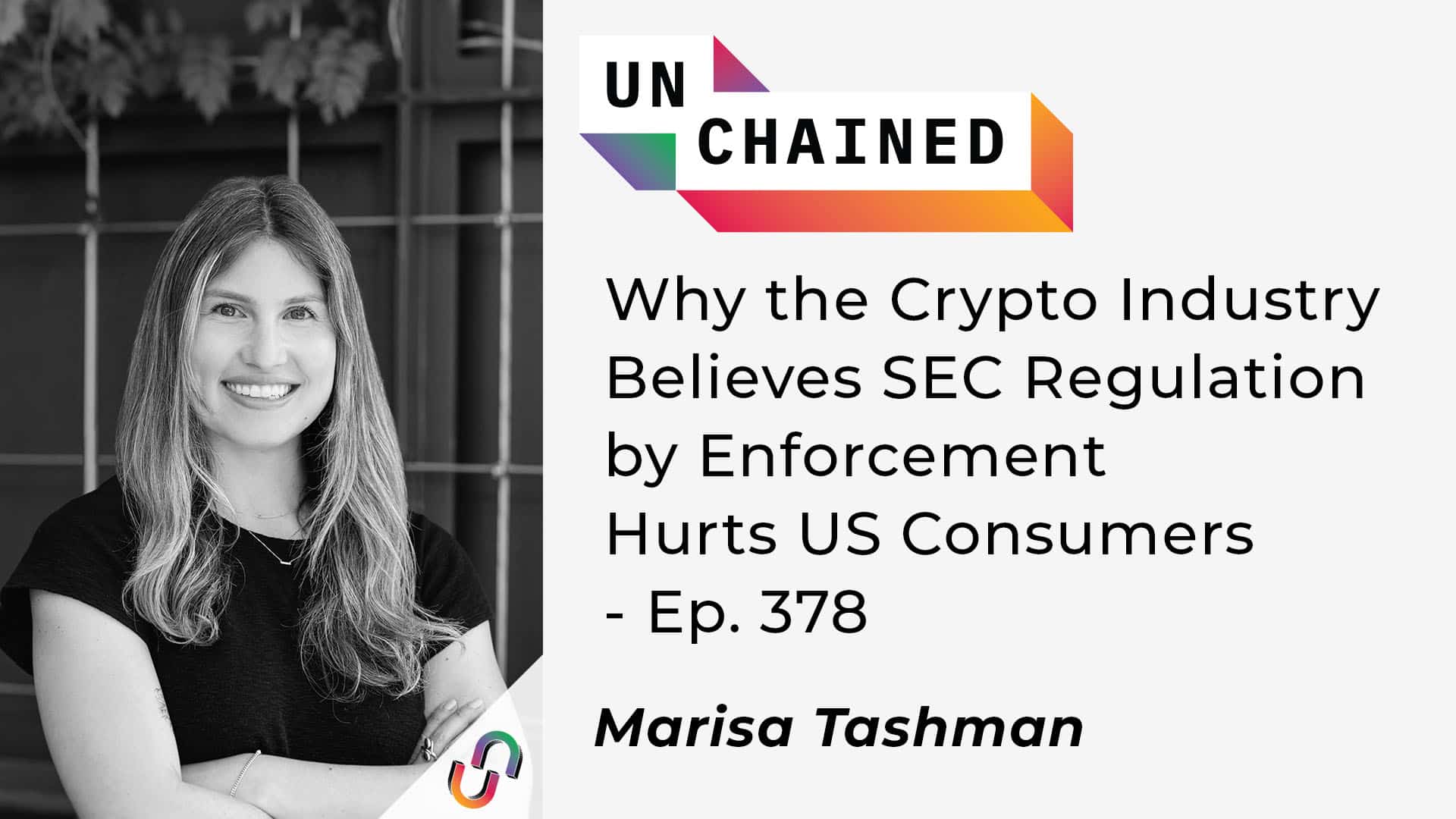 Why the Crypto Industry Believes SEC Regulation by Enforcement Hurts US Consumers – Ep. 378