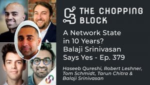 The Chopping Block: A Network State in 10 Years? Balaji Srinivasan Says Yes - Ep. 379