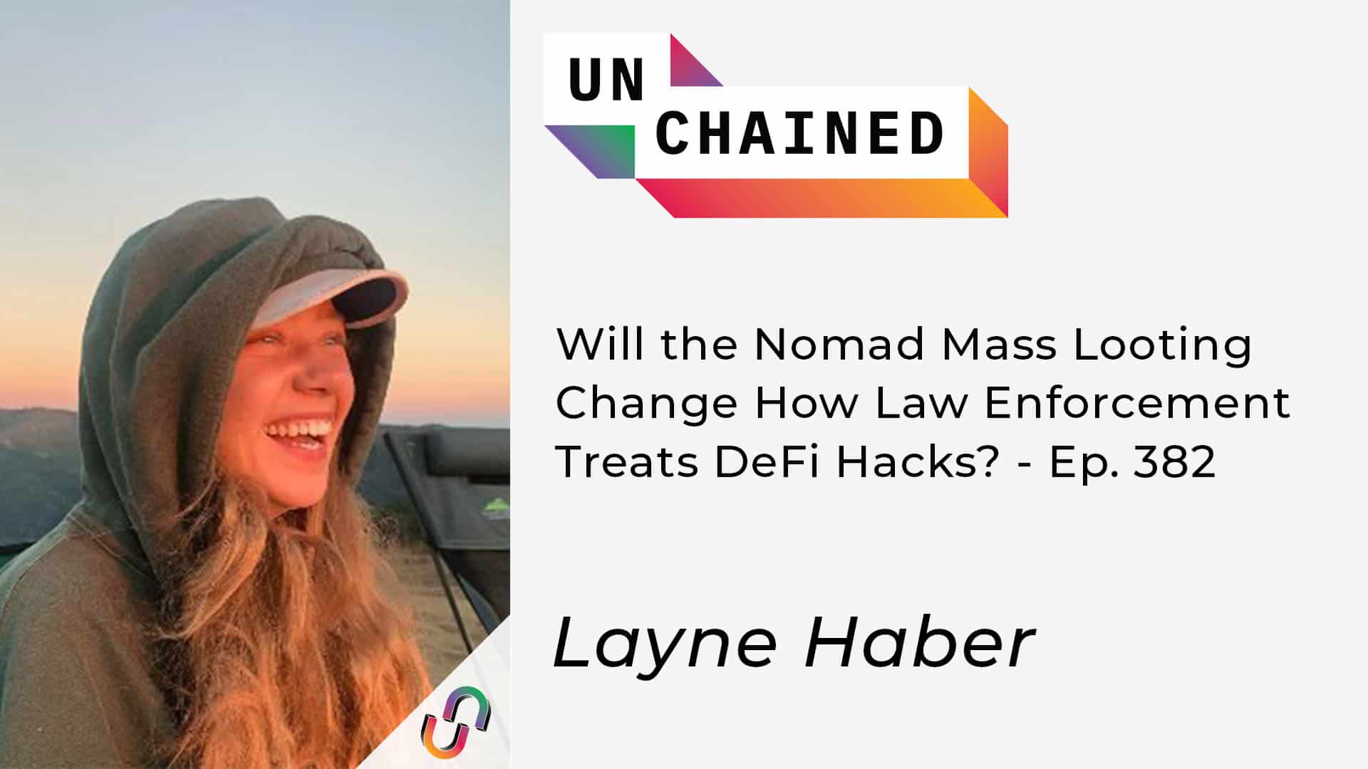Will the Nomad Mass Looting Change How Law Enforcement Treats DeFi Hacks? – Ep. 382