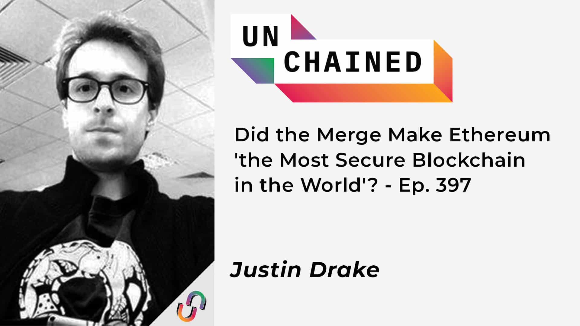 Did the Merge Make Ethereum'the Most Secure Blockchain in the World'? - Ep. 397