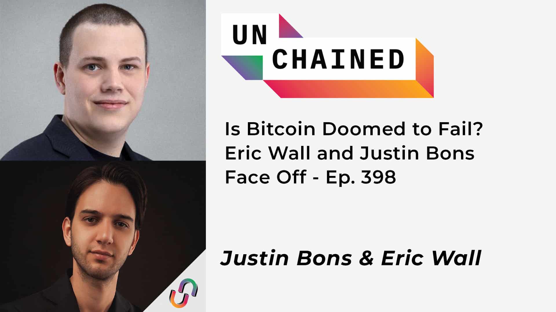 Is Bitcoin Doomed to Fail? Eric Wall and Justin Bons Face Off – Ep. 398