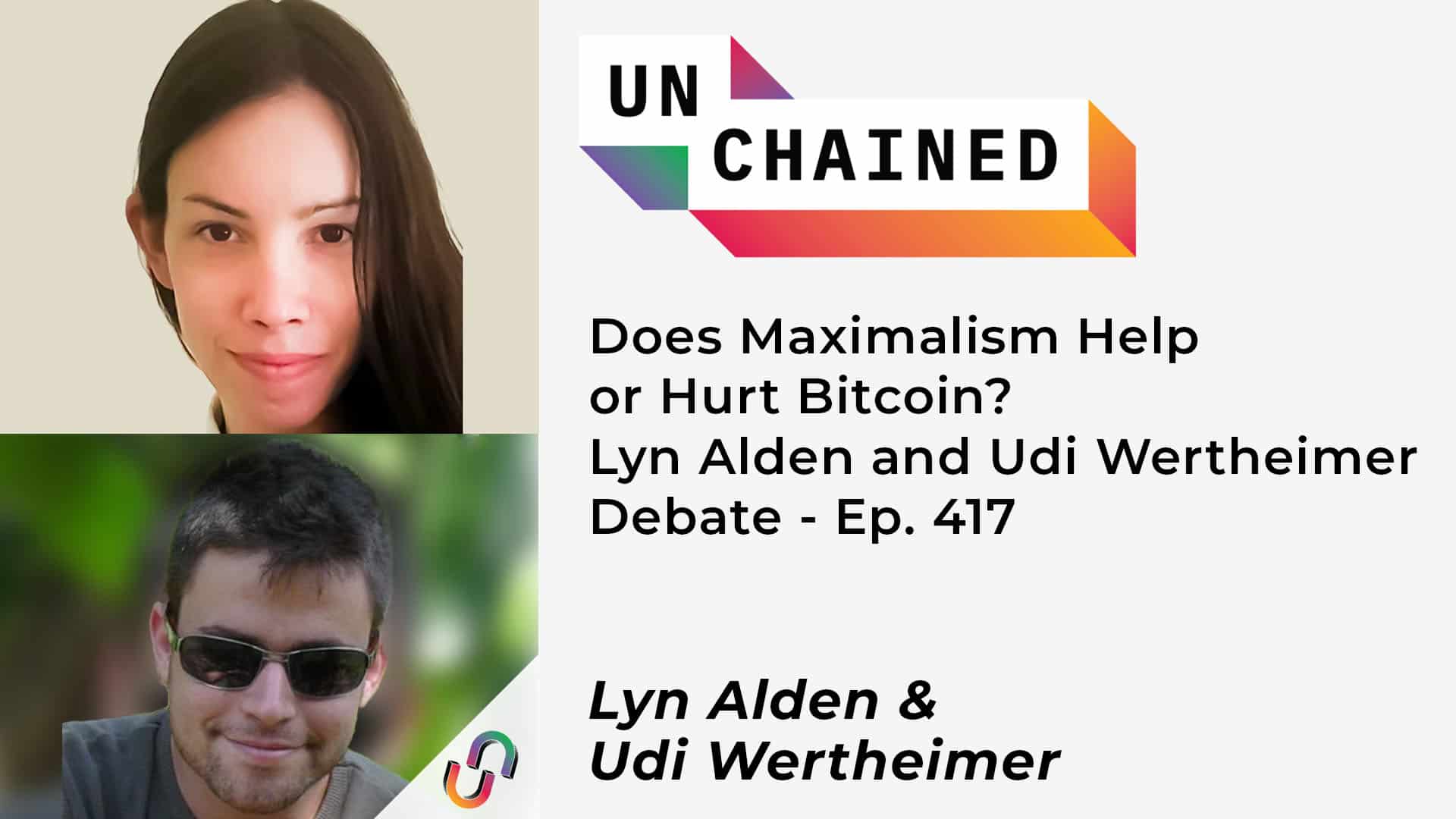 Does Maximalism Help or Hurt Bitcoin? Lyn Alden and Udi Wertheimer Debate - Ep. 417